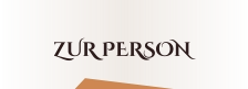 ZUR PERSON